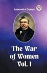 Alexandre Dumas - The War of Women Vol. I