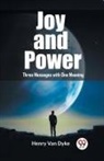 Henry Van Dyke - Joy and Power Three Messages with One Meaning