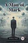 Anthony Hope - A Man of Mark