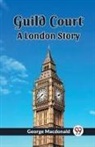 George Macdonald - Guild Court A London Story