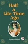 Elizabeth Gaskell - Half a Life-Time Ago