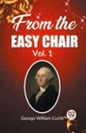 George William Curtis - From the Easy Chair Vol. 1