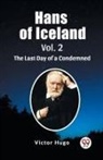 Victor Hugo - Hans of Iceland Vol. 2 The Last Day of a Condemned