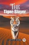 Gustave Aimard - The Tiger-Slayer A Tale of the Indian Desert