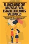 Natalie M. Brooks - El Único Libro Que Necesitas Para Establecer Límites Saludables