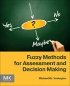 Michael Gr. Voskoglou, Michael Gr Voskoglou, Michael Gr. Voskoglou - Fuzzy Methods for Assessment and Decision Making