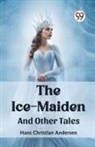 Hans Christian Andersen - The Ice-Maiden And Other Tales