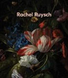Rachel Ruysch, Bernd Ebert, Ebert Bernd, Anna C. Knaap, Robert Schindler - Rachel Ruysch: Nature into Art