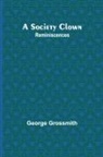 George Grossmith - A Society Clown