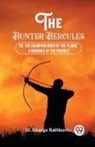 St. George Rathborne - The Hunter Hercules Or, The Champion Rider of the Plains