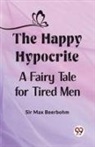 Max Beerbohm - The Happy Hypocrite A Fairy Tale for Tired Men