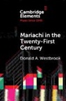 Donald A Westbrook, Donald A. Westbrook, Donald A. (San Jose State University) Westbrook - Mariachi in the Twenty-First Century