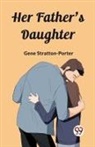 Gene Stratton-Porter - Her Father's Daughter