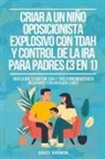 Grace Harmon - Criar a un Niño Oposicionista Explosivo con TDAH y Control de la Ira para Padres (3 en 1)