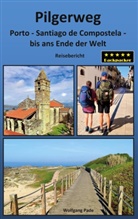 Wolfgang Pade - Pilgerweg Porto Santiago de Compostela bis ans Ende der Welt