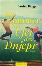 André Bergelt - Ein Sommer am Ufer des Dnjepr