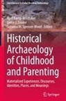 Jamie J. Devine, Jamie J Devine, April Kamp-Whittaker, Suzanne M Spencer-Wood, Suzanne M. Spencer-Wood - Historical Archaeology of Childhood and Parenting