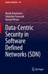 Marek Amanowicz, Sebastian Szwaczyk, Konrad Wrona - Data-Centric Security in Software Defined Networks (SDN)