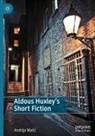 Andrija Mati¿, Andrija Matic - Aldous Huxley's Short Fiction