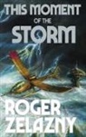 Roger Zelazny - This Moment of the Storm