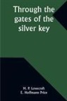 H. P. Lovecraft, E. Hoffmann Price - Through the gates of the silver key