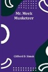 Clifford D. Simak - Mr. Meek-Musketeer