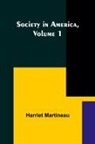 Harriet Martineau - Society in America, Volume 1