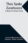 Friedrich Wilhelm Nietzsche - Thus Spake Zarathustra