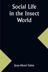 Jean-Henri Fabre - Social Life in the Insect World