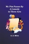 A. A. Milne - Mr. Pim Passes By