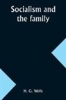 H. G. Wells - Socialism and the family