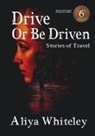Aliya Whiteley - Drive or Be Driven