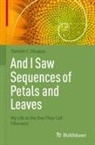 Daniele C. Struppa - And I Saw Sequences of Petals and Leaves