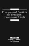 Edward J Calabrese, Edward J. Calabrese, Calabrese Edward J., Paul T Kostecki, Paul T. Kostecki, Kostecki Paul T. - Principles and Practices for Petroleum Contaminated Soils