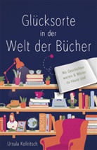 Ursula Kollritsch - Glücksorte in der Welt der Bücher