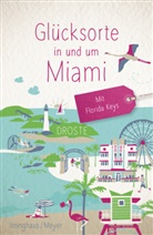 Jörg Isringhaus, Marion Meyer - Glücksorte in und um Miami. Mit Florida Keys