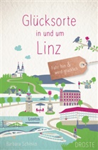 Barbara Schinko - Glücksorte in und um Linz