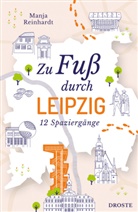 Manja Reinhardt - Zu Fuß durch Leipzig