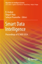 R. Asokan, Diego P Ruiz, Selwyn Piramuthu, Diego P Ruiz, Diego P. Ruiz - Smart Data Intelligence