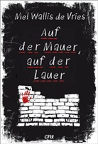 Mel Wallis de Vries, Mel Wallis de Vries - Auf der Mauer, auf der Lauer