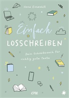 Ilona Einwohlt - Einfach losschreiben - Dein Schreibcoach für richtig gute Texte