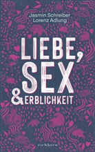 Dr Lorenz Adlung, Dr. Lorenz Adlung, Lorenz Adlung, Jasmin Schreiber - Liebe, Sex und Erblichkeit