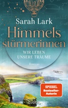 Sarah Lark - Himmelsstürmerinnen - Wir leben unsere Träume