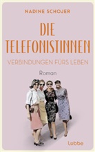 Nadine Schojer - Die Telefonistinnen - Verbindungen fürs Leben