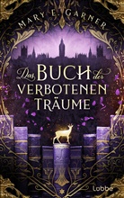 Mary E Garner, Mary E. Garner - Das Buch der verbotenen Träume