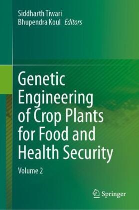 Koul, Bhupendra Koul, Siddharth Tiwari - Genetic Engineering of Crop Plants for Food and Health Security - Volume 2