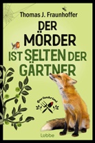 Thomas J Fraunhoffer, Thomas J. Fraunhoffer - Der Mörder ist selten der Gärtner