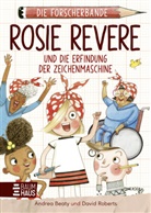 Andrea Beaty, David Roberts - Die Forscherbande: Rosie Revere und die Erfindung der Zeichenmaschine