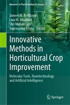 Jameel Al-Khayri, Suprasanna Penna, Jameel Al-Khayri, Jameel M. Al-Khayri, Lina M. Alnaddaf, Shri Mohan Jain... - Innovative Methods in Horticultural Crop Improvement