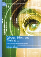 REBECCA GIBSON - Cyborgs, Ethics, and The Matrix